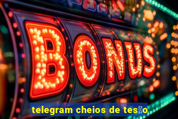 telegram cheios de tes茫o